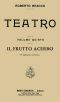 [Gutenberg 43285] • Il frutto acerbo: Commedia in tre atti